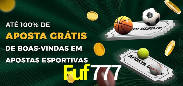 Fuf777 Ate 100% de Aposta Gratis